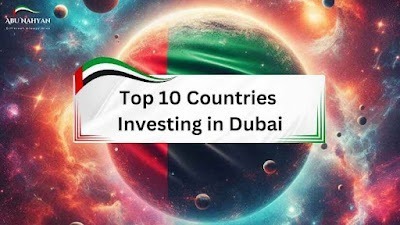 Dubai’s Top Investors: Top 10 Countries Investing in Dubai