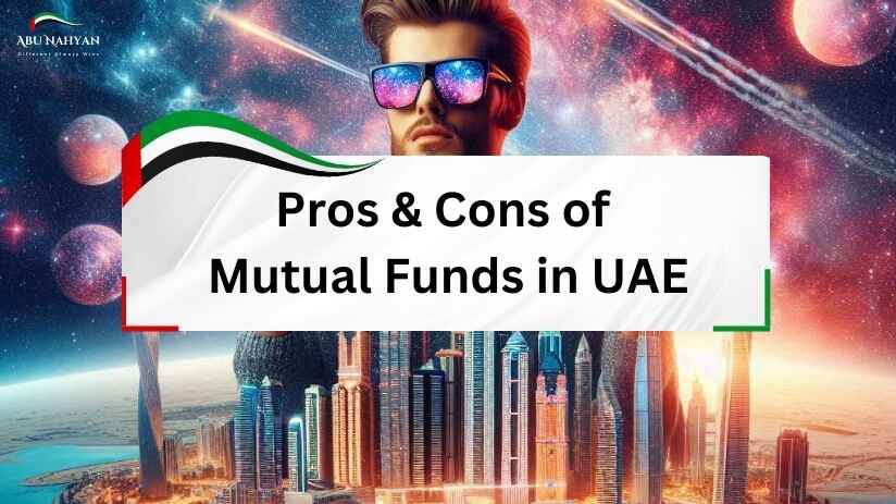 Pros and cons of mutual funds in uae, Abunahyan website.