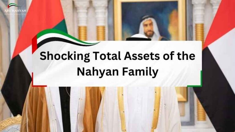 The Shocking Total Assets of the Nahyan Family