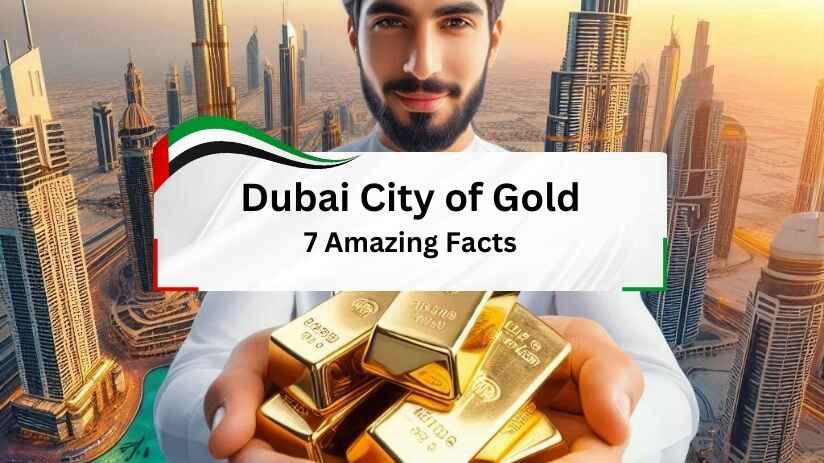 Dubai city of gold, real estate and gold, Abunahyan Blog.