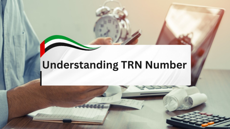 Understanding Your TRN Number - A Guide for UAE Businesses