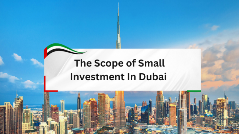 The Scope of Small Investment In Dubai