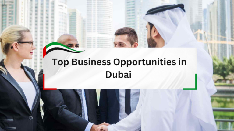 Top Business Opportunities in Dubai - A Guide for Entrepreneurs