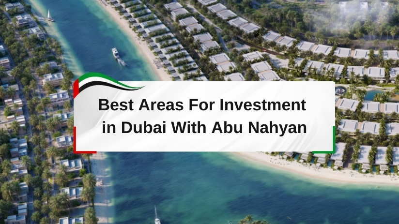 best areas for investment in dubai with abu nahyan