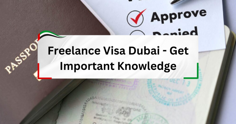 Freelance Visa Dubai - Get Important Knowledge