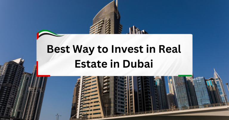Best Way to Invest in Real Estate in Dubai