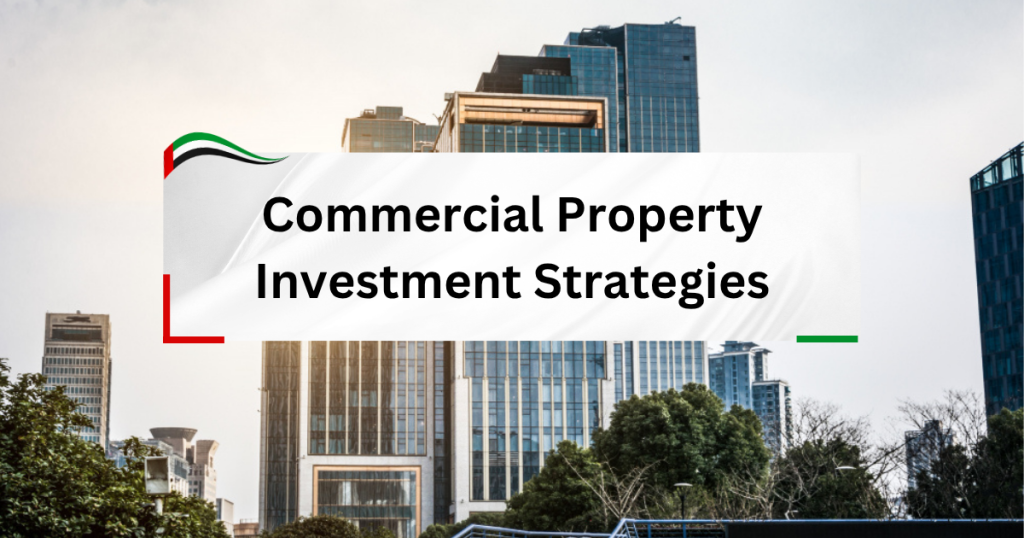 Commercial Property Investment Strategies in Dubai