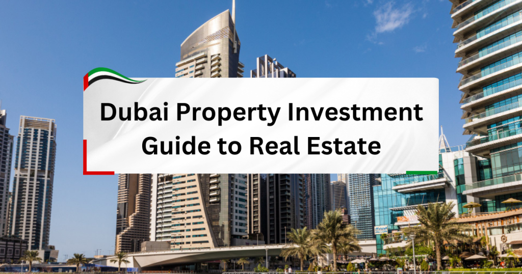 Dubai Property Investment - Guide to Real Estate Opportunities