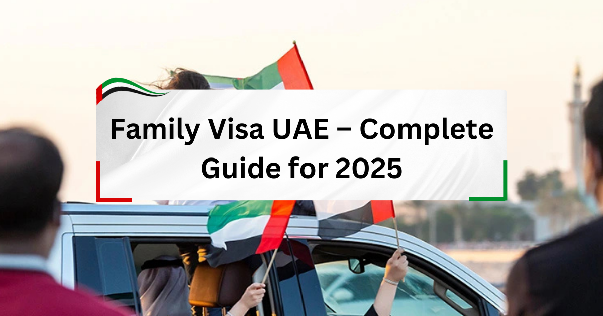 Family Visa UAE – Complete Guide for 2025