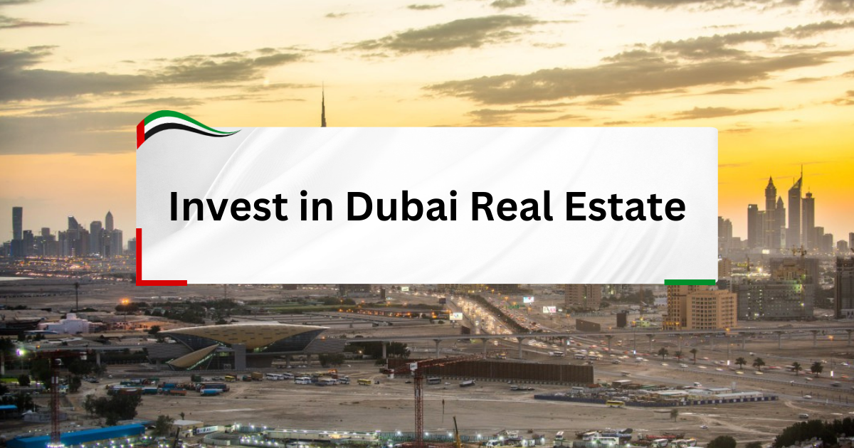 Invest in Dubai Real Estate - What You Should Consider