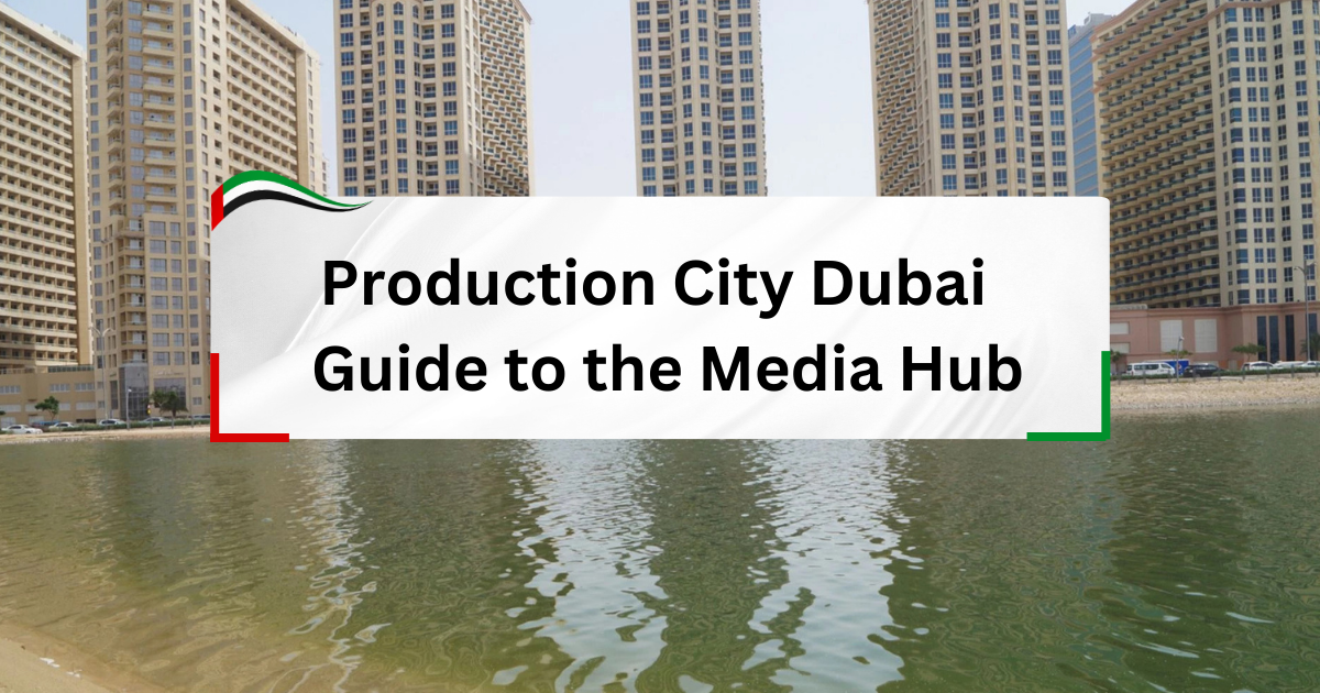 Production City Dubai – Guide to the Media Hub