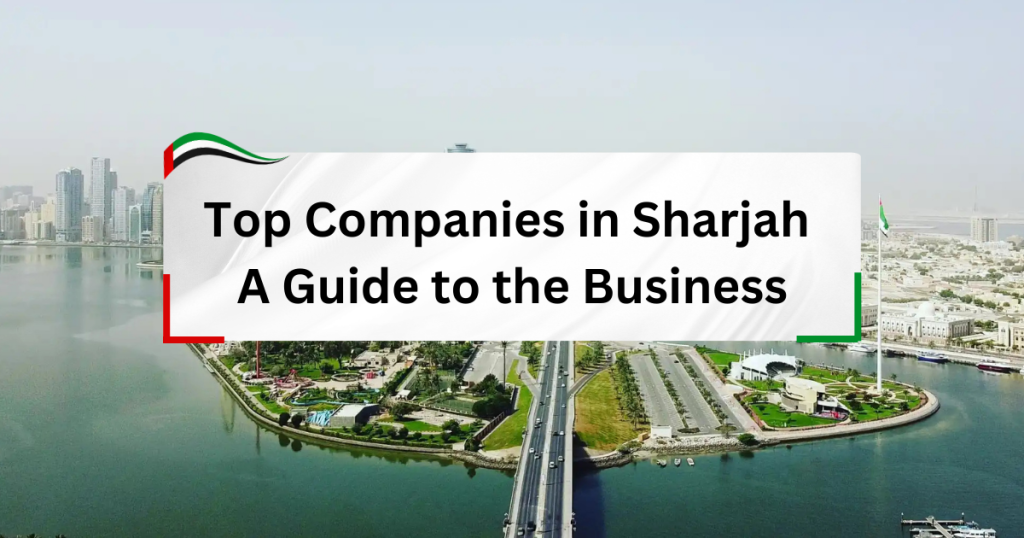 Top Companies in Sharjah – A Guide to the Business Landscape (1)