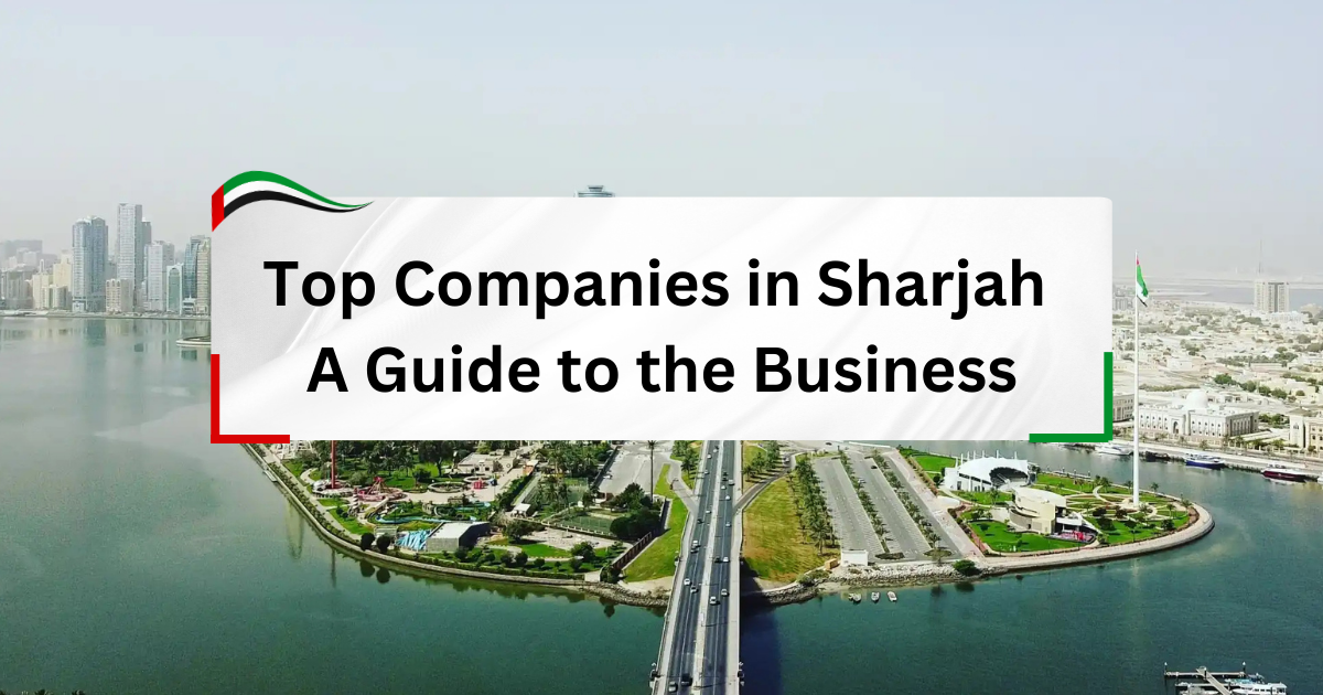Top Companies in Sharjah – A Guide to the Business Landscape (1)