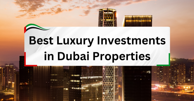 Best Luxury Investments in Dubai Properties - 2025 Edition