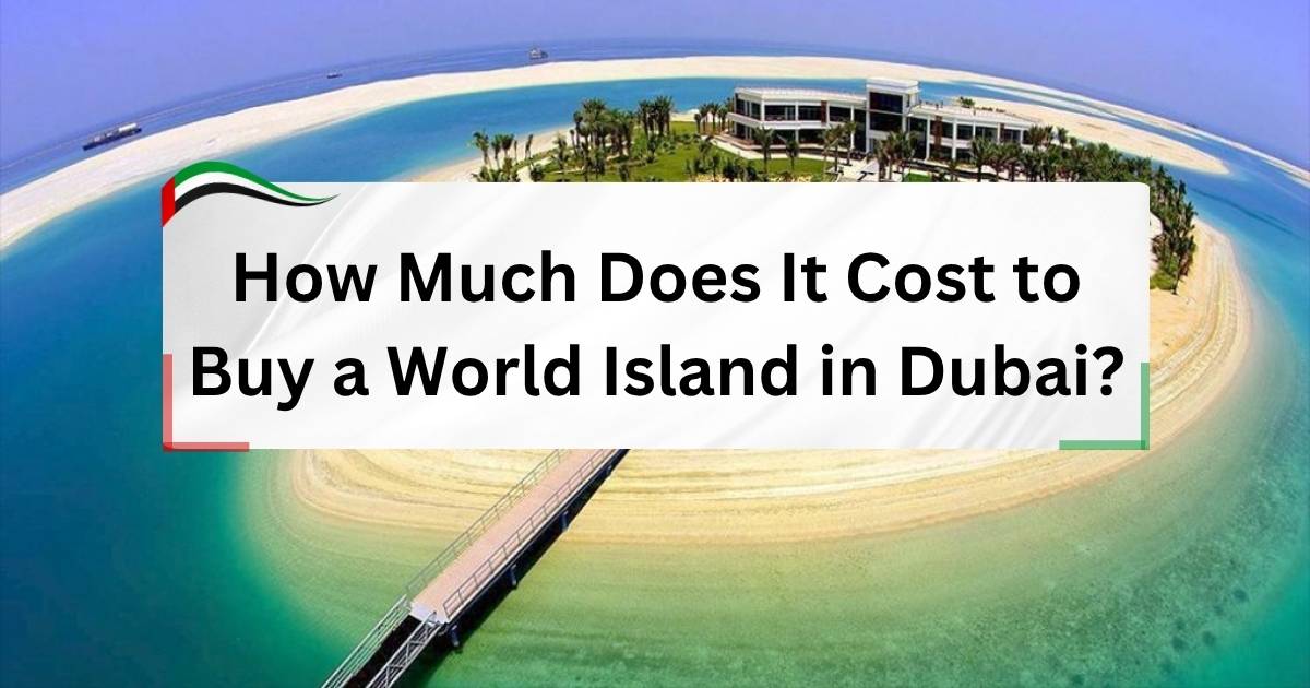 how much does it cost to buy a World Island in Dubai