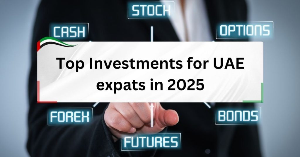 Top Investments for UAE Expats in 2025