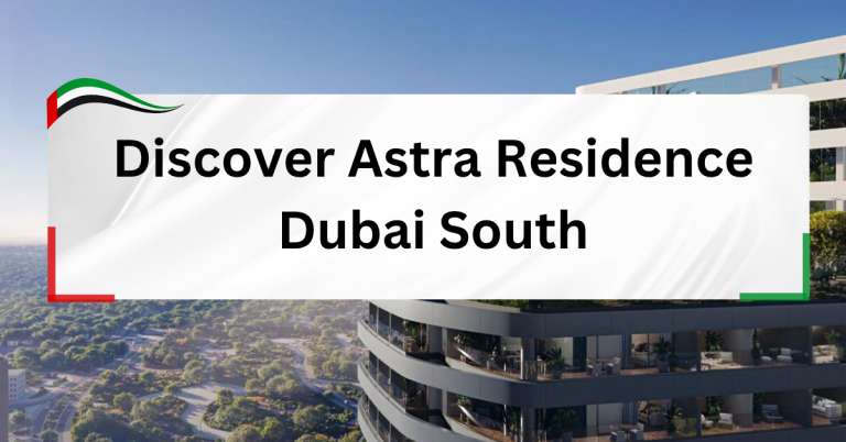 Discover Astra Residence Dubai South - A Future-Ready Investment Hub