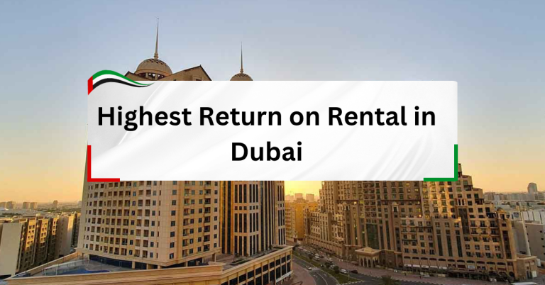 Highest Return on Rental in Dubai