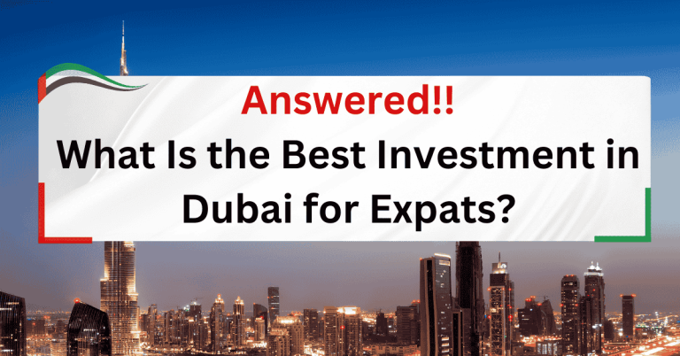 What Is the Best Investment in Dubai for Expats? Answered