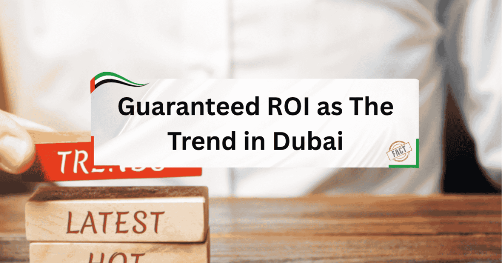 Guaranteed ROI as the Trend in Dubai with Abu Nahyan