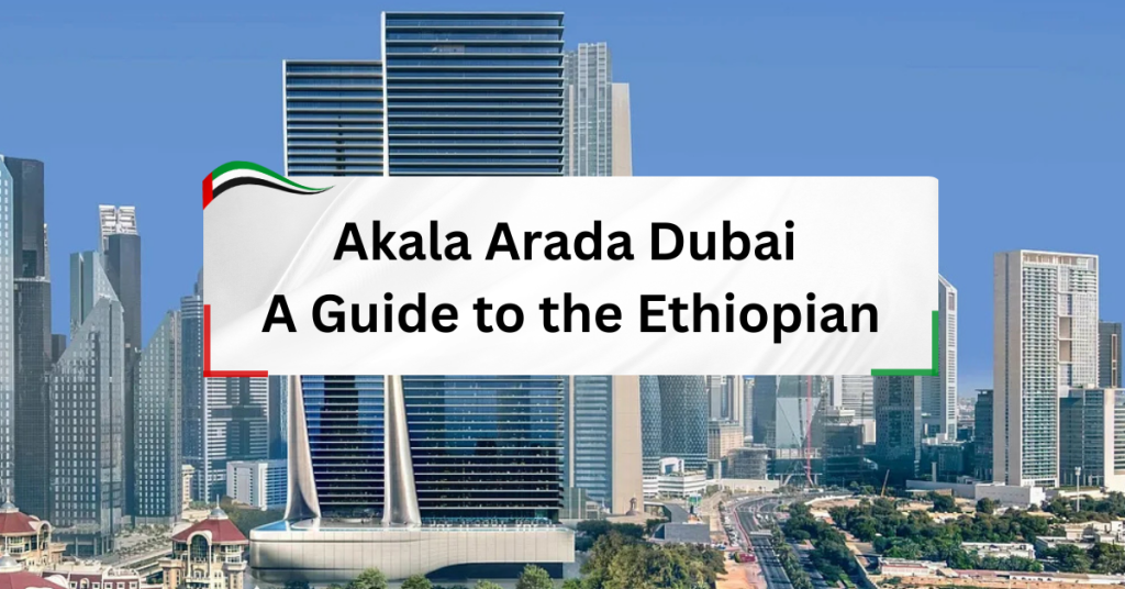 Akala Arada Dubai – A Guide to the Ethiopian Cultural Gem in the UAE