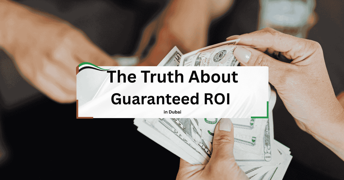 The Truth About Guaranteed ROI in Dubai