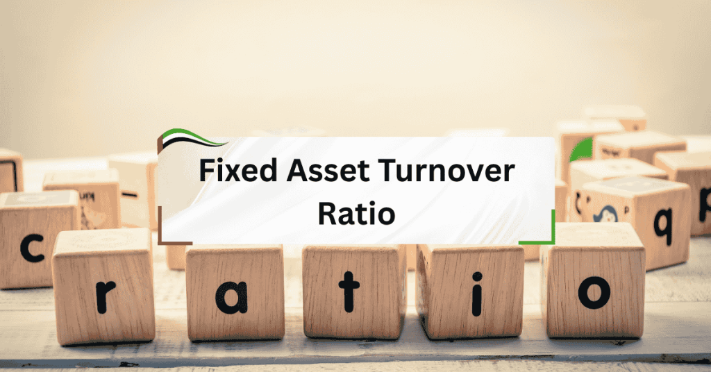 Fixed Asset Turnover Ratio