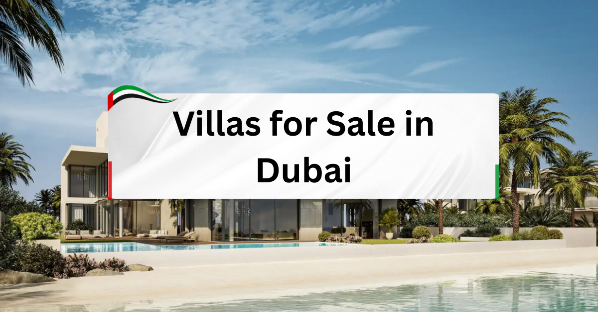 Villas for Sale in Dubai – A Complete Buyer’s Guide